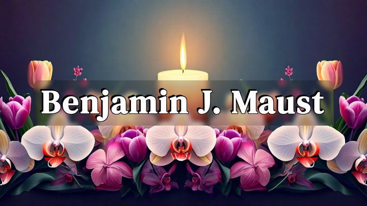 Benjamin J. Maust, Petersburg, VA