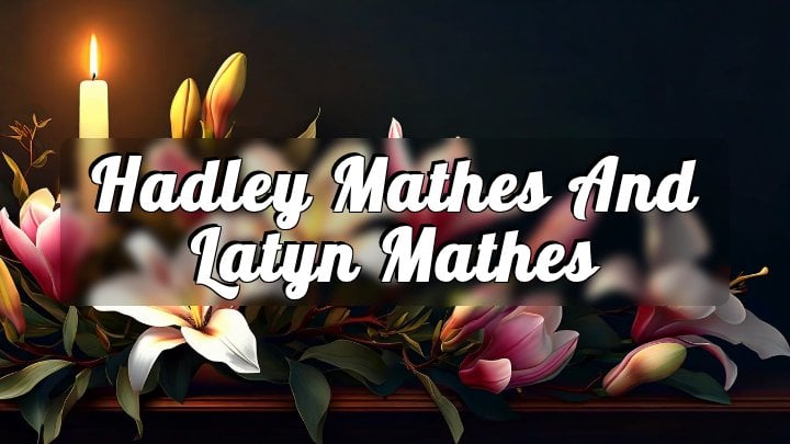 Hadley Mathes and Latyn Mathes