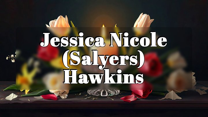 Jessica Nicole (Salyers) Hawkins, Clintwood, VA