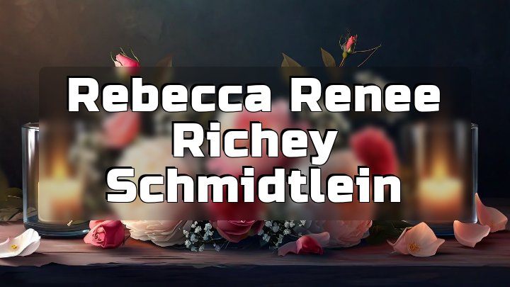 Rebecca Renee Richey Schmidtlein